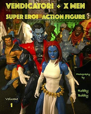 Vendicatori + X-Men: SUPER EROI (ACTION FIGURE Vol. 2)